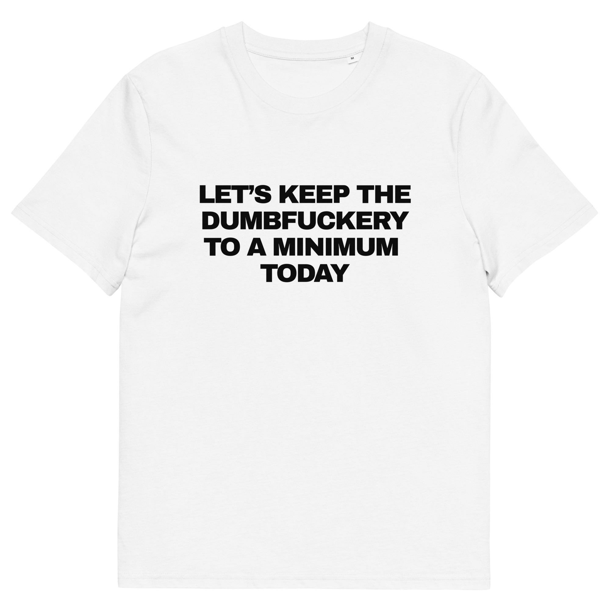 Let's Keep the Dumbfuckery to a Minimum Today - White
