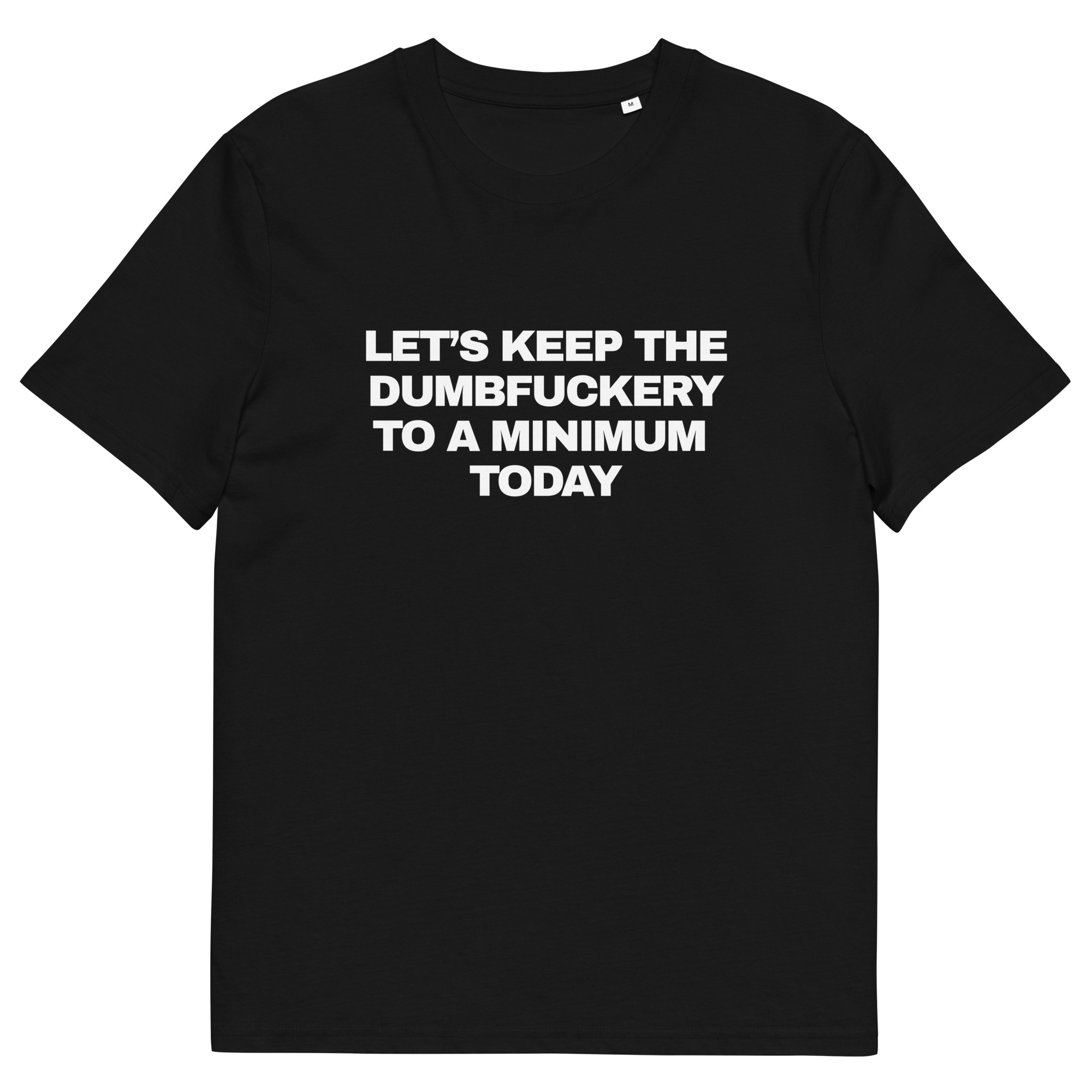 Let's Keep the Dumbfuckery to a Minimum Today - Black