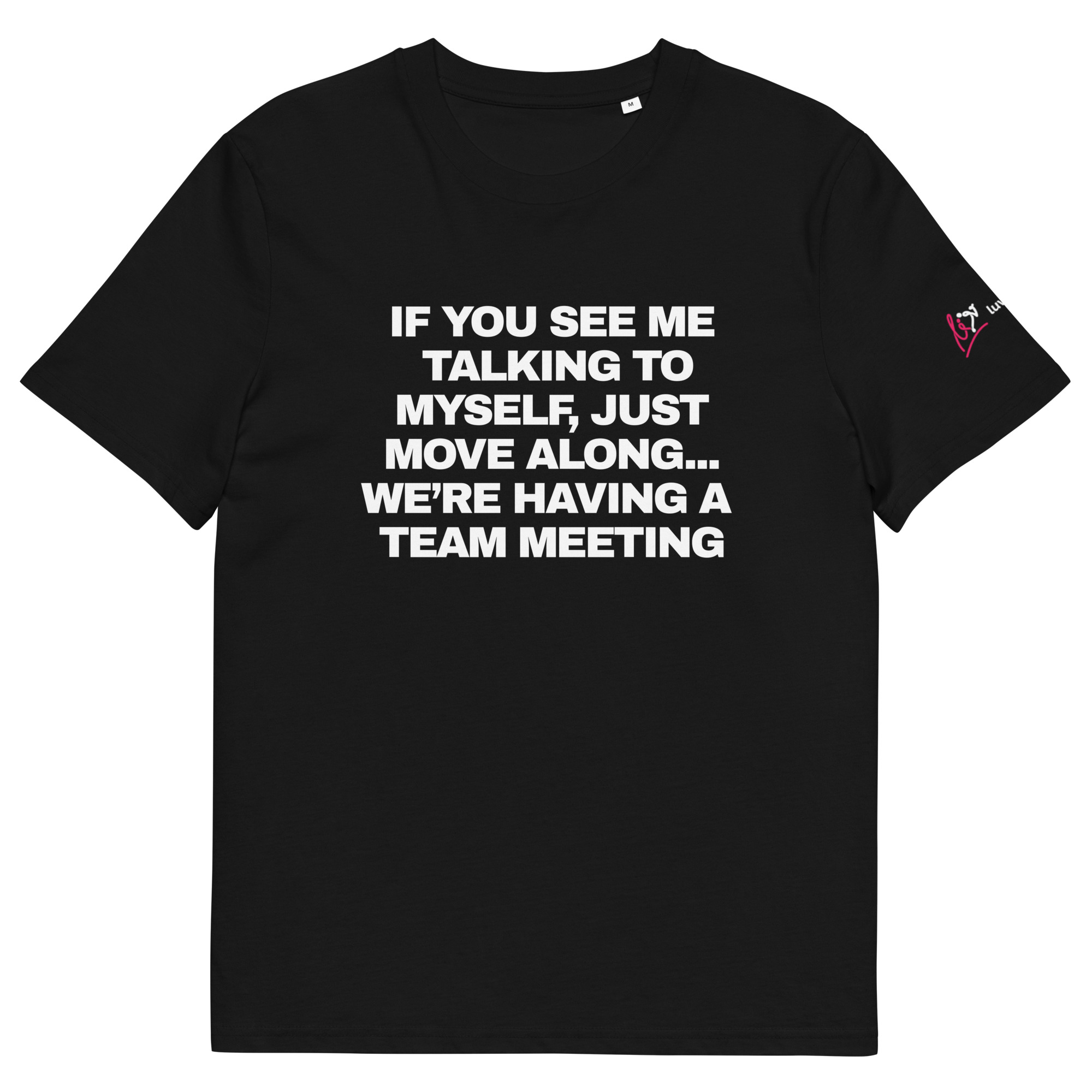 If You See Me Talking to Myself... We're Having a Team Meeting - Black